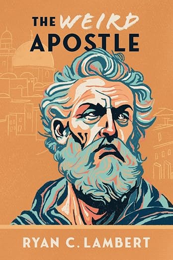 The Weird Apostle by Ryan C. Lambert
